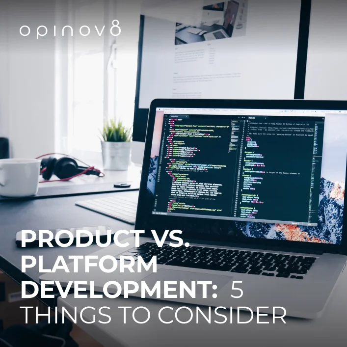 Product vs. Platform development: 5 things to consider